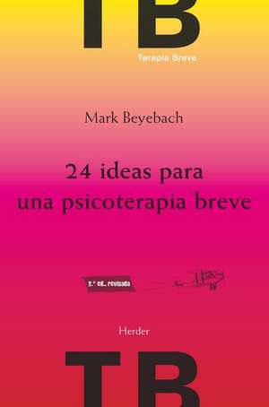 24 Ideas Para Una Psicoterapia Breve de Mark Beyebach