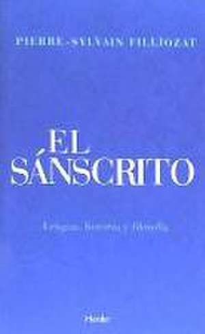 El sánscrito : lengua, historia y filosofía de Pierre-Sylvain Filliozat