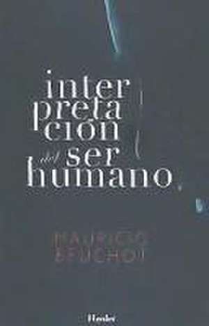 Interpretación del ser humano : un ensayo de antropología filosófica de Mauricio Beuchot