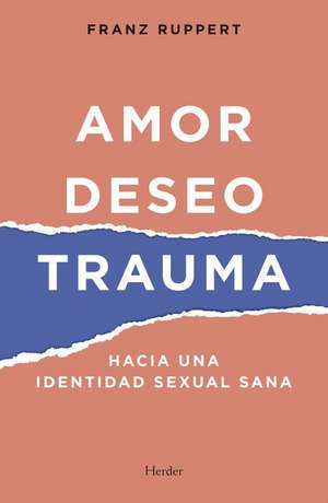 Amor, Deseo, Trauma de Franz Ruppert