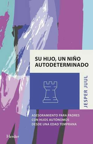 Su Hijo, Un Nino Autodeterminado de Jesper Juul