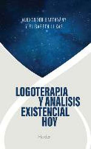 Logoterapia Y Análisis Existencial Hoy de Alexander Batthyany