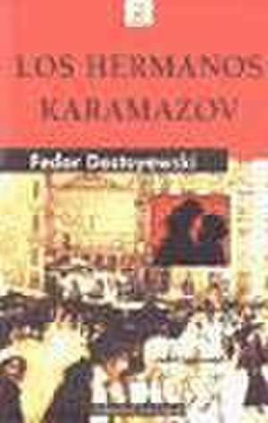 Los hermanos Karamazov de Fiodor Mijaïlovich Dostoevskiï