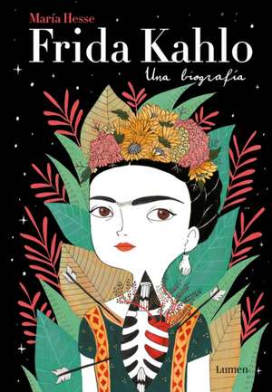 Frida Kahlo: Una Biografía / Frida Kahlo: A Biography de Maria Hesse