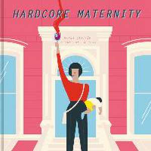 Hardcore maternity de Esther de la Rosa