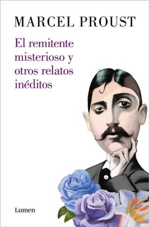 El Remitente Misterioso Y Otros Relatos / The Mysterious Correspondent: New Stories de Marcel Proust