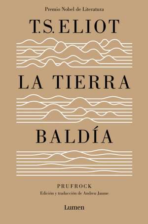 La Tierra Baldía (Edición Especial del Centenario) / The Waste Land (100 Anniver Sary Edition) de T. S. Eliot