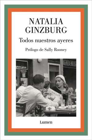 Todos Nuestros Ayeres / All Our Yesterdays de Natalia Ginzburg