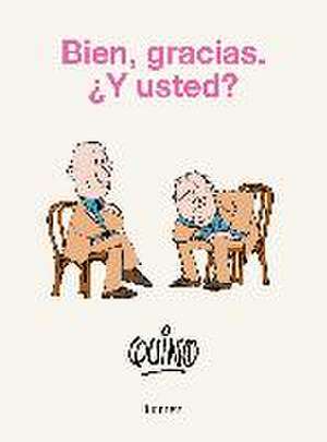 Bien, Gracias. ¿Y Usted? / Well, Thanks. and You? de Quino