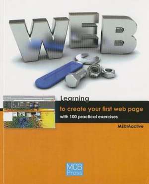 Learning to Make Your First Web Page with 100 Practical Exercises de MEDIAactive