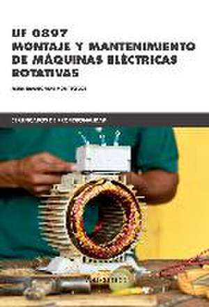 Montaje y mantenimiento de máquinas eléctricas rotativas de Jesús Trashorras Montecelos