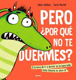 Pero ¿Por Qué No Te Duermes? / Why Won't You Sleep? de Adam Wallace