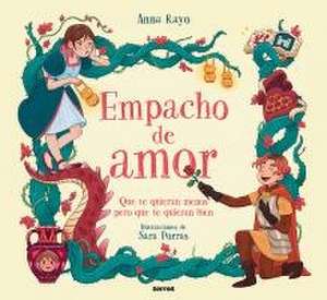 Empacho de Amor: Que Te Quieran Menos, Pero Que Te Quieran Bien / Love Overload de Anna Rayo