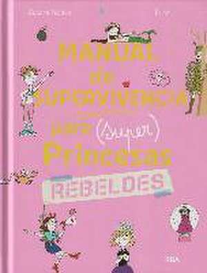 Manual de supervivencia para (super)princesas rebeldes