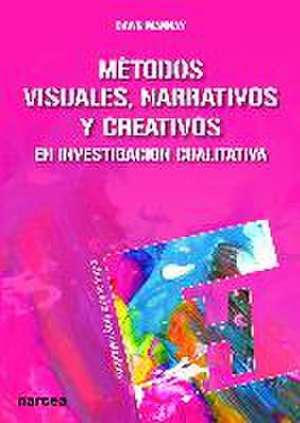 Métodos visuales, narrativos y creativos en investigación cualitativa de Dawn Mannay