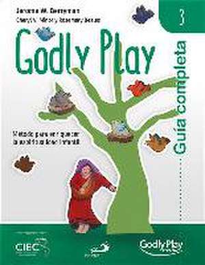 Guía completa de Godly Play 3 : método para enriquecer la espiritualidad infantil de Jerome W. Berryman