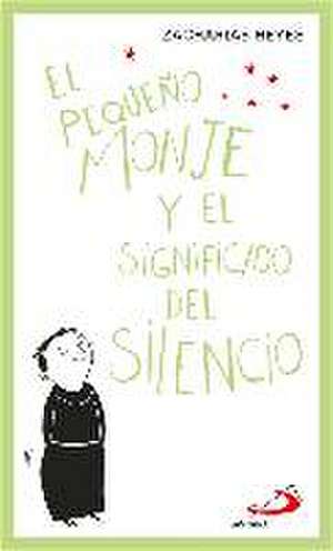 El pequeño monje : y el significado del silencio de Zacharias Heyes