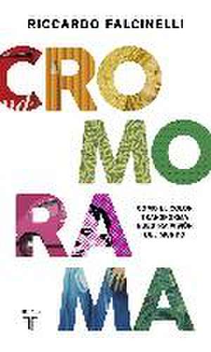 Cromorama : cómo el color transforma nuestra visión del mundo de Riccardo Falcinelli