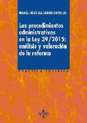 Los procedimientos administrativos en la Ley 39-2015 : análisis y valoración de la reforma de María Jesús Gallardo Castillo