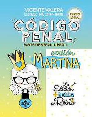 Código Penal versión Martina : parte general I, texto legal de Vicente J. Valera Gómez de la Peña