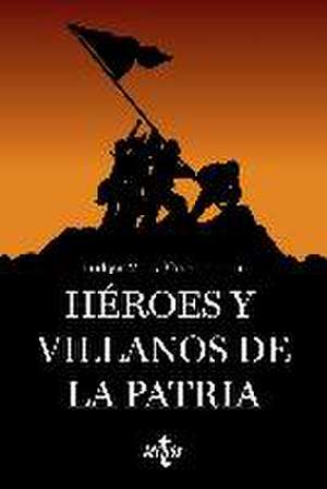 Héroes y villanos de la patria de Eduardo González Calleja