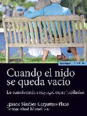 Cuando el nido se queda vacío : la convivencia conyugal entre jubilados de Ignacio Sánchez-Carpintero Plano