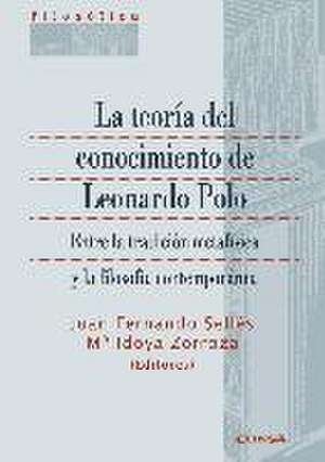 La teoría del conocimiento de Leonardo Polo : entre la tradición metafísica y la filosofía contemporánea de María Idoya Zorroza