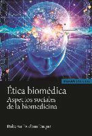 Ética biomédica : aspectos sociales de la biomedicina de Roberto Esteban Duque