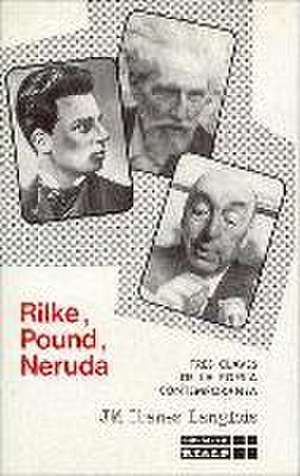 Rilke, Pound, Neruda de José Miguel Ibáñez Langlois