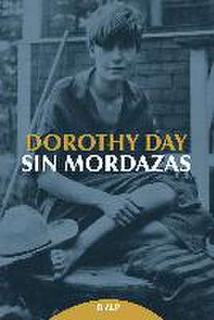 Sin mordazas de Dorothy Day