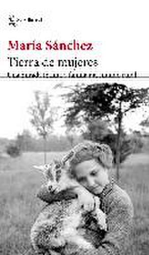 Tierra de mujeres : una mirada íntima y familiar al mundo rural de Marta . . . [et al. Sanz