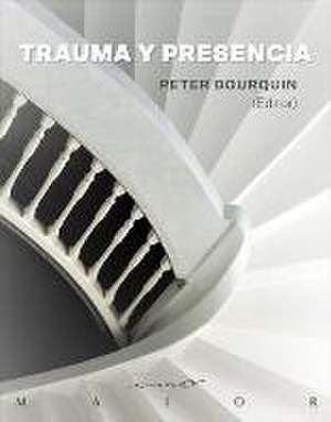 Trauma y presencia de Peter Bourquin