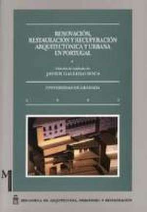 Renovación, restauración y recuperación arquitectónica y urbana en Portugal de Javier Gallego Roca