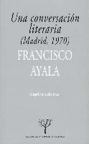 Una conversación literaria : (Madrid, 1970) de Francisco Ayala García-Duarte