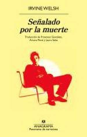 Señalado Por La Muerte de Irvine Welsh