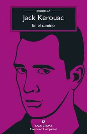 En El Camino (Biblioteca Kerouac) de Jack Kerouac