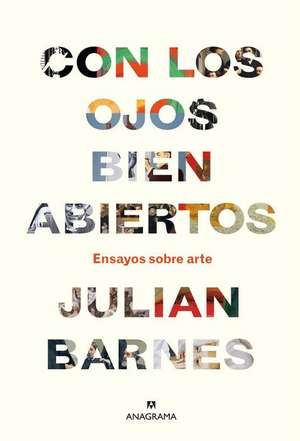 Con Los Ojos Bien Abiertos de Julian Barnes