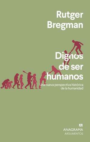 Dignos de Ser Humanos de Rutger Bregman