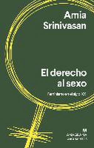 Derecho Al Sexo, El de Amia Srinivasan