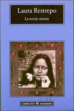 La Novia Oscura: Sobre la Empatia y el Dolor de los Otros = The Devil Fishhook de Laura Restrepo