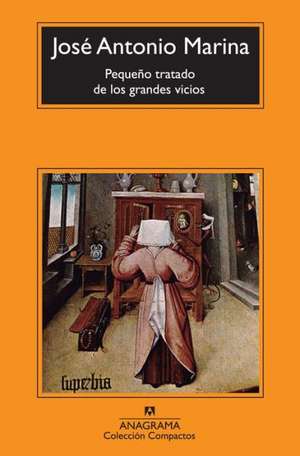 Pequeno Tratado de Los Grandes Vicios: Relatos y Ensayos Ineditos (1944-1990) = Fragments of a Wine-Stained Notebook de José Antonio Marina