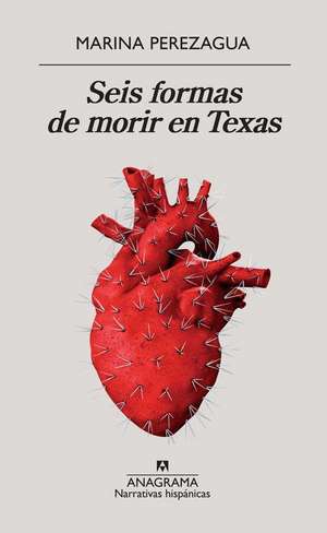 Seis Formas de Morir En Texas de Marina Perezagua