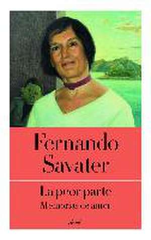 La peor parte : memorias de amor de Fernando Savater