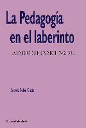 La pedagogía en el laberinto : la entidad de un neolenguaje de Rebeca Soler Costa