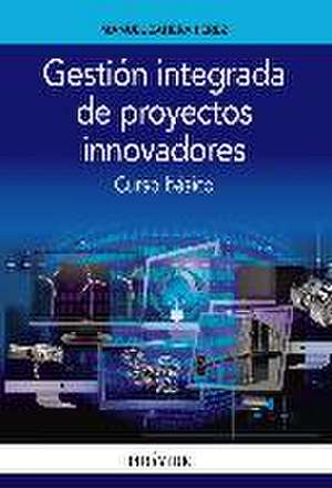 Gestión integrada de proyectos innovadores de Manuel Zahera Pérez