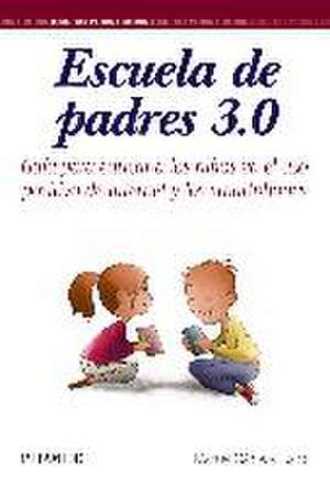 Escuela de padres 3.0 : guía para educar a los niños en el uso positivo de Internet y los smartphones de Manuel Gámez Guadix