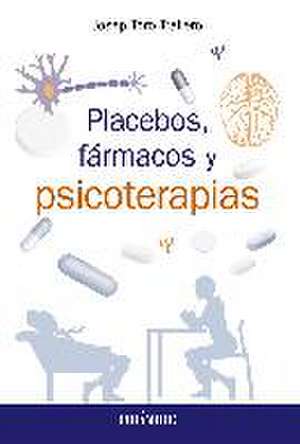 Placebos, fármacos y psicoterapia de Josep Toro