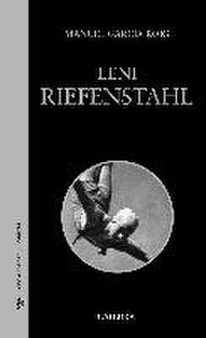 Leni Riefenstahl de José Manuel García Roig