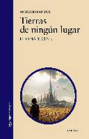 Tierras de ningún lugar : utopía y cine de Antonio Santos