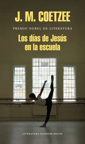 Los Dias de Jesus En La Escuela/The Schooldays of Jesus de Coetzee